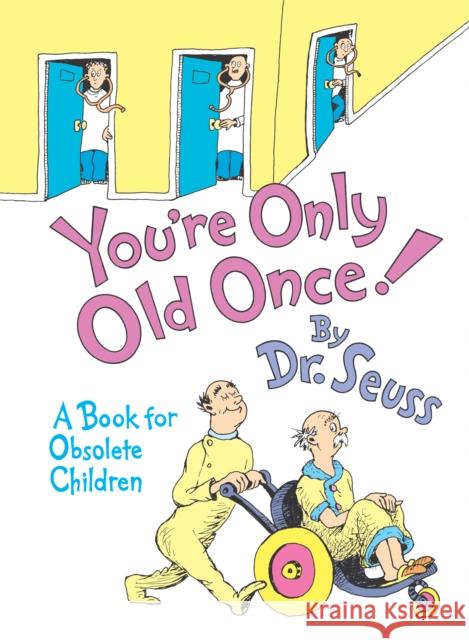 You're Only Old Once!: A Book for Obsolete Children Dr Seuss 9780394551906 Random House - książka