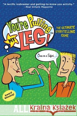 You're Pulling My Leg!: The Ultimate Storytelling Game Allen Wolf 9781952844003 Morning Star Publishing - książka