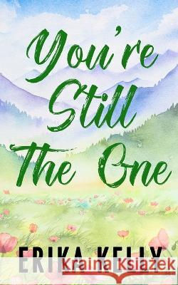 You're Still The One (Alternate Special Edition Cover) Erika Kelly   9781955462266 Ek Publishing II LLC - książka