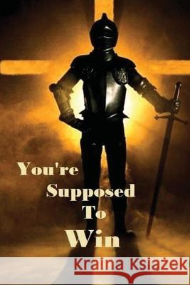 You're Suppose To Win: Overcomers Sisney, Terry W. 9781546548799 Createspace Independent Publishing Platform - książka