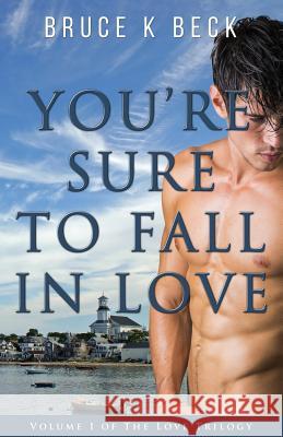 You're Sure to Fall in Love Bruce K. Beck 9780999118207 Audacity Books LLC - książka