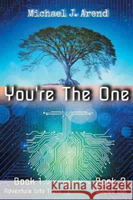 You're The One: Book #1 - Adventure Into Truth / Book #2 - Souled Out Michael J. Arend Stacey Atkinson 9781525555541 FriesenPress - książka