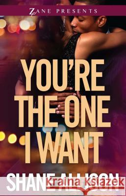 You're The One I Want: A Novel Shane Allison 9781593096380 Strebor Books International, LLC - książka