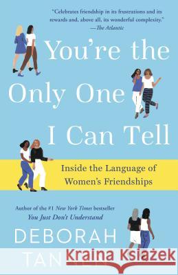 You're the Only One I Can Tell: Inside the Language of Women's Friendships Deborah Tannen 9781101885826 Ballantine Books - książka
