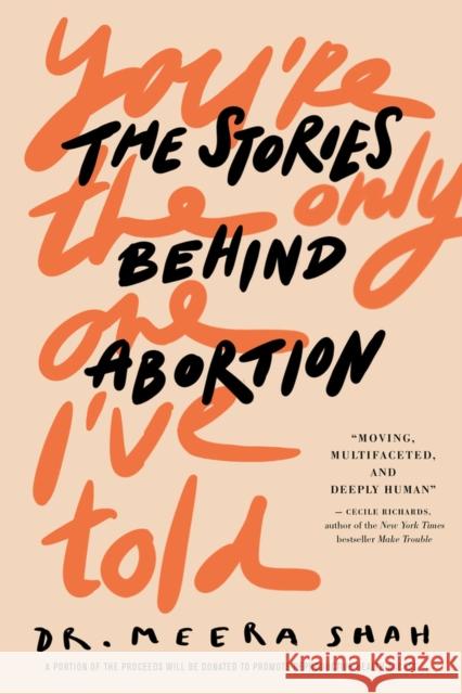 You're the Only One I've Told: The Stories Behind Abortion Meera Shah 9781641603638 Chicago Review Press - książka