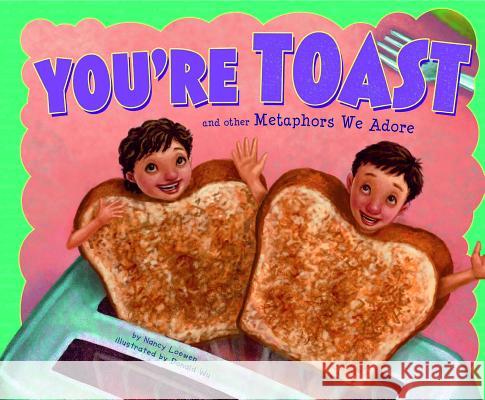 You're Toast and Other Metaphors We Adore Nancy Loewen Donald Wu 9781404867178 Picture Window Books - książka