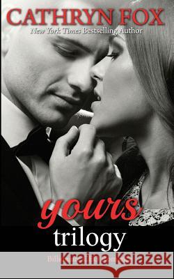 Yours: Billionaire CEO Romance: Yours to Take, Yours to Teach, Yours to Keep Cathryn Fox 9781928056218 Cathryn Fox - książka