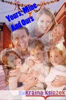 Yours, Mine and Ours Faith Loveright 9781514125809 Createspace - książka