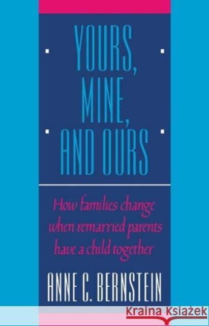 Yours, Mine, and Ours: How Families Change When Remarried Parents Have a Child Together Bernstein, Anne C. 9780393306682 W. W. Norton & Company - książka
