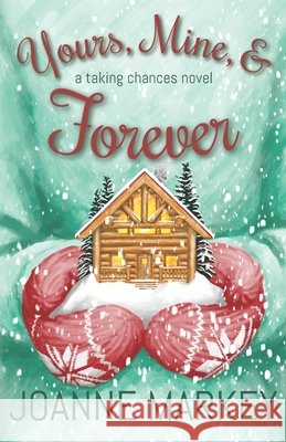 Yours, Mine, & Forever Joanne Markey 9781694117786 Independently Published - książka