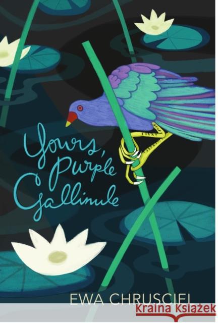 Yours, Purple Gallinule Ewa Chrusciel 9781632431103 Omnidawn Publishing - książka