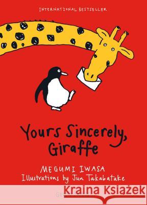 Yours Sincerely, Giraffe Megumi Iwasa Jun Takabatake 9781927271889 Gecko Press - książka