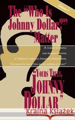 Yours Truly, Johnny Dollar Vol. 1 (Hardback) John C. Abbott 9781593937119 BearManor Media - książka