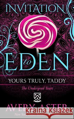 Yours Truly, Taddy: (The Undergrad Years) (Invitation to Eden) Avery Aster Frauke Spanuth Ironhorse Formatting 9781499128789 Createspace - książka