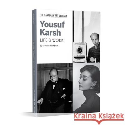 Yousuf Karsh: Life & Work Melissa Rombout Sara Angel 9781487103781 Canadian Art Library - książka