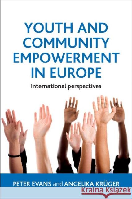 Youth and Community Empowerment in Europe: International Perspectives Evans, Peter 9781447305927  - książka