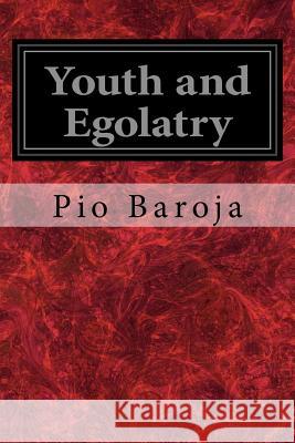 Youth and Egolatry Pio Baroja Jacob S. Fassett J. and France H. L. Mencken 9781548553791 Createspace Independent Publishing Platform - książka