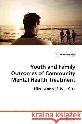 Youth and Family Outcomes of Community Mental Health Treatment Caroline Boxmeyer 9783639077148 VDM Verlag - książka