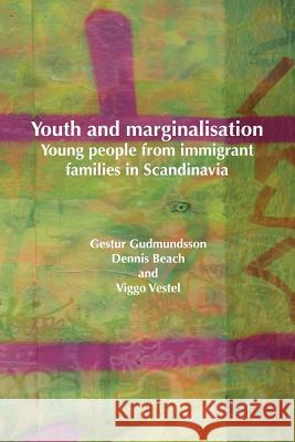 Youth and Marginalisation: Young People from Immigrant Families in Scandinavia Gudmundsson, Gestur 9781872767680 Tufnell Press - książka
