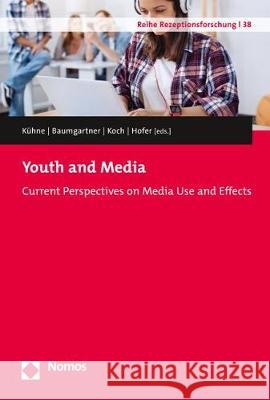 Youth and Media: Current Perspectives on Media Use and Effects Kuhne, Rinaldo 9783848737321 Nomos Verlagsgesellschaft - książka