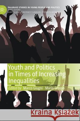 Youth and Politics in Times of Increasing Inequalities Marco Giugni Maria T. Grasso 9783030636753 Palgrave MacMillan - książka