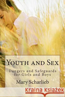 Youth and Sex: Dangers and Safeguards for Girls and Boys Mary Scharlieb F. Arthur Sibly Vincent Kelvin 9781508443742 Createspace - książka
