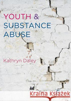 Youth and Substance Abuse Kathryn Daley 9783319815701 Palgrave MacMillan - książka
