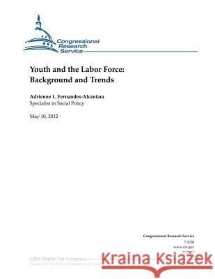 Youth and the Labor Force: Background and Trends Adrienne L. Fernandes-Alcantara 9781477656204 Createspace - książka