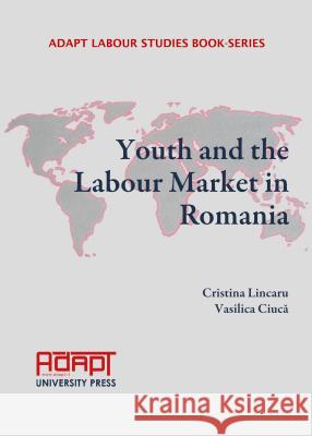Youth and the Labour Market in Romania Cristina Lincaru Vasilica Ciuca 9781443859745 Cambridge Scholars Publishing - książka