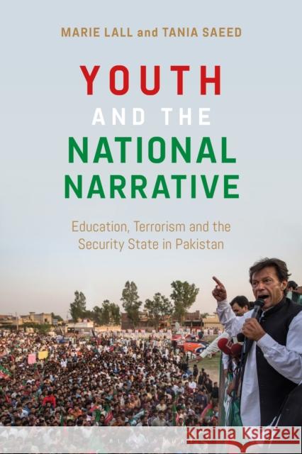 Youth and the National Narrative: Education, Terrorism and the Security State in Pakistan Marie Lall Tania Saeed 9781472987631 Bloomsbury Academic - książka