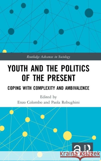 Youth and the Politics of the Present: Coping with Complexity and Ambivalence Colombo, Enzo 9780367150990 Routledge - książka