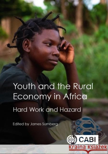 Youth and the Rural Economy in Africa: Hard Work and Hazard James Sumberg 9781789245011 Cabi - książka