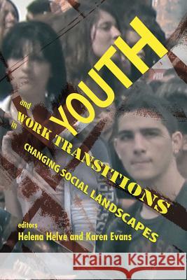 Youth And Work Transitions In Changing Social Landscapes Helena Helve, Karen Evans 9781872767581 Tufnell Press - książka