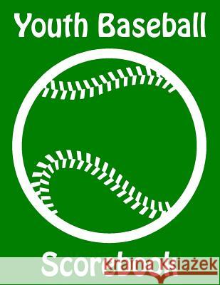 Youth Baseball Scorebook: 50 Scorecards With Lineup Cards For Baseball and Softball Games Franc Faria 9781097628926 Independently Published - książka