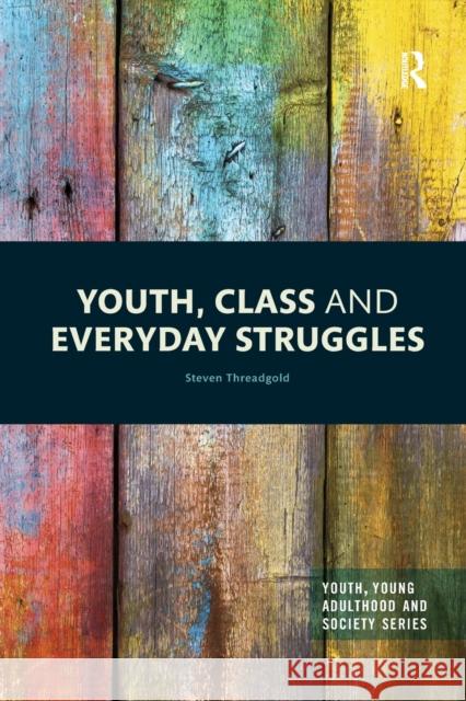 Youth, Class and Everyday Struggles Steven Threadgold 9780367354893 Taylor & Francis Ltd - książka