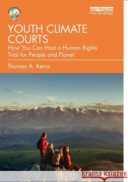 Youth Climate Courts: How You Can Host a Human Rights Trial for People and Planet Thomas a. Kerns 9781032109060 Routledge - książka