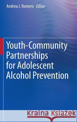 Youth-Community Partnerships for Adolescent Alcohol Prevention Andrea J. Romero 9783319260280 Springer - książka