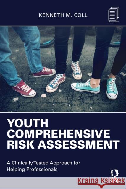 Youth Comprehensive Risk Assessment: A Clinically Tested Approach for Helping Professionals Kenneth M. Coll 9781138945517 Routledge - książka