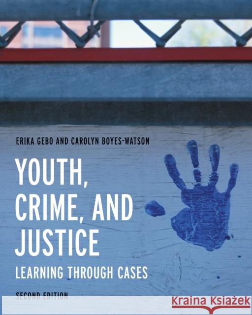 Youth, Crime, and Justice: Learning Through Cases Gebo, Erika 9781538163078 Rowman & Littlefield - książka