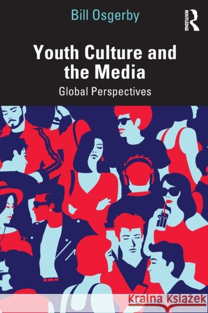 Youth Culture and the Media: Global Perspectives Osgerby, Bill 9780415621663 Routledge - książka