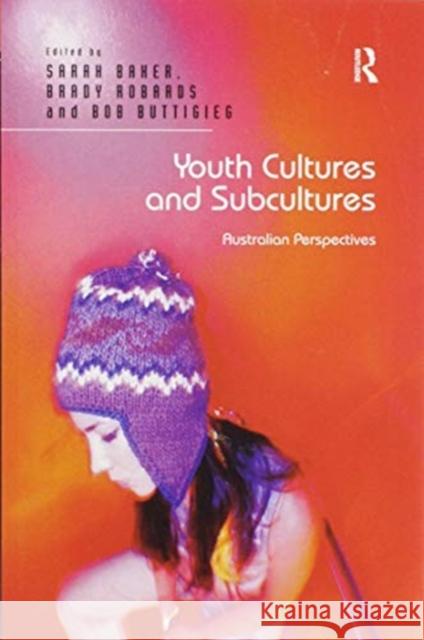 Youth Cultures and Subcultures: Australian Perspectives Sarah Baker Brady Robards 9780367599690 Routledge - książka