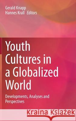 Youth Cultures in a Globalized World: Developments, Analyses and Perspectives Gerald Knapp Hannes Krall 9783030651763 Springer - książka