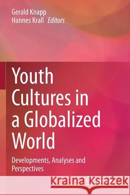 Youth Cultures in a Globalized World: Developments, Analyses and Perspectives Knapp, Gerald 9783030651794 Springer International Publishing - książka