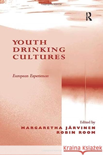 Youth Drinking Cultures: European Experiences Margaretha Jarvinen Robin Room 9781138273504 Routledge - książka