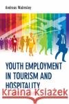 Youth Employment in Tourism and Hospitality Andreas Walmsley 9781910158364 Goodfellow Publishers Limited