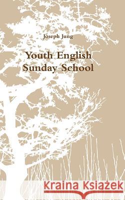 Youth English Sunday School Joseph Jung 9781304525925 Lulu.com - książka