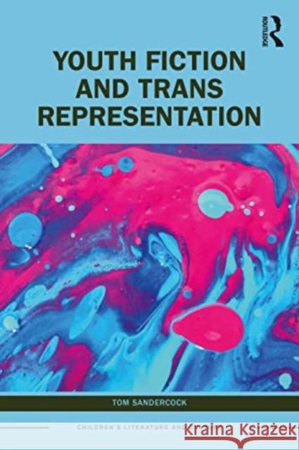 Youth Fiction and Trans Representation Tom Sandercock 9781032127323 Taylor & Francis Ltd - książka