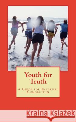 Youth for Truth: A Guide for Internal Connection Dr Donna Marks 9781500933807 Createspace - książka