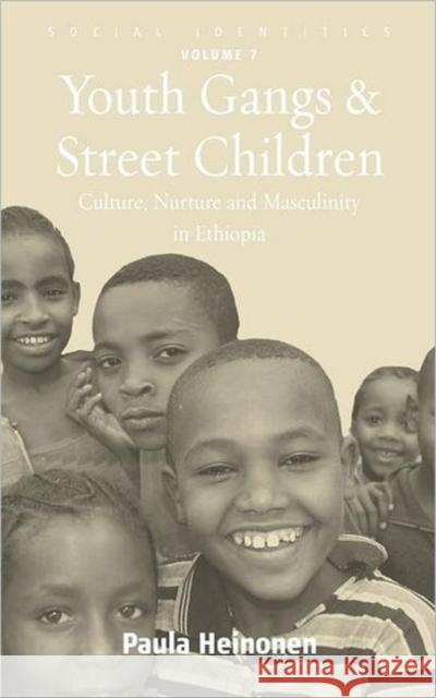 Youth Gangs and Street Children: Culture, Nurture and Masculinity in Ethiopia Heinonen, Paula 9780857450982  - książka