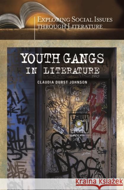 Youth Gangs in Literature Claudia Durst Johnson 9780313327490 Greenwood Press - książka